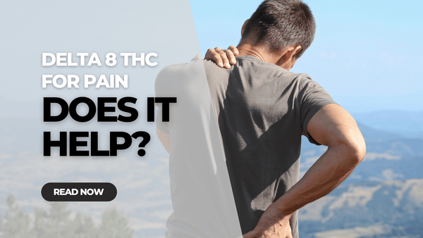 Delta 8 THC for Pain: Does it Work?