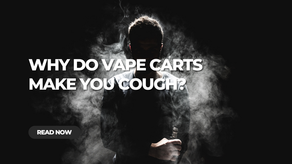 Why Do Vape Carts Make Me Cough?